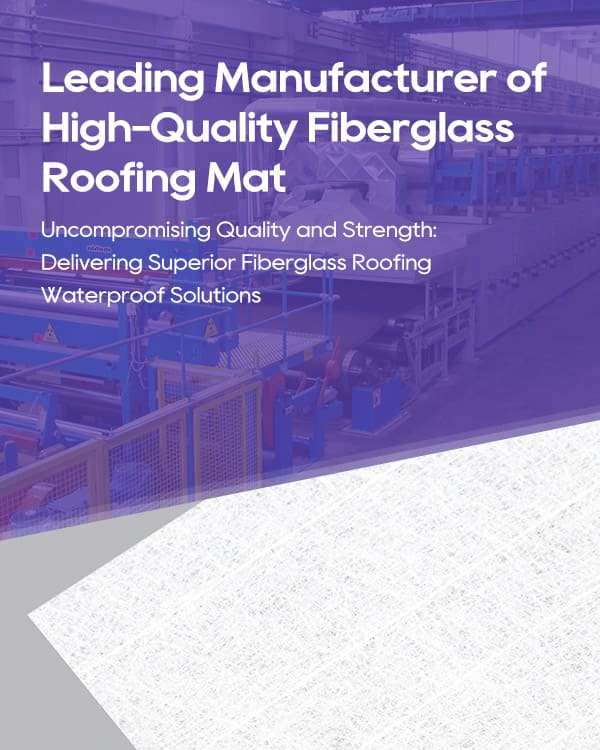 fiberglass roofing mat manufacturer