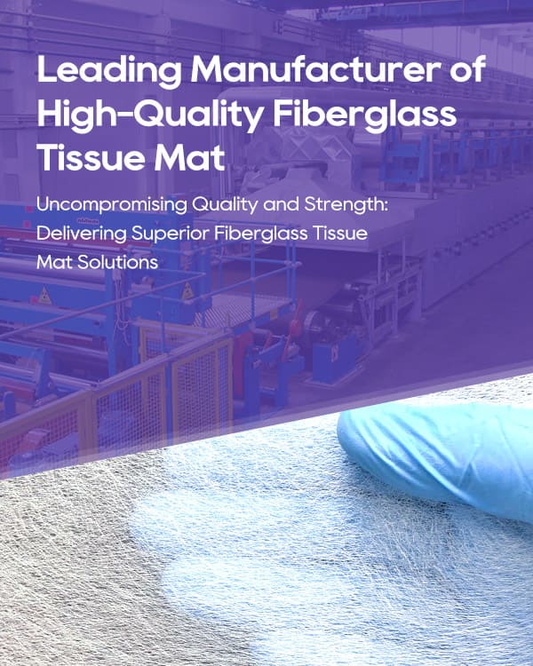 fiberglass tissue mat manufacturer