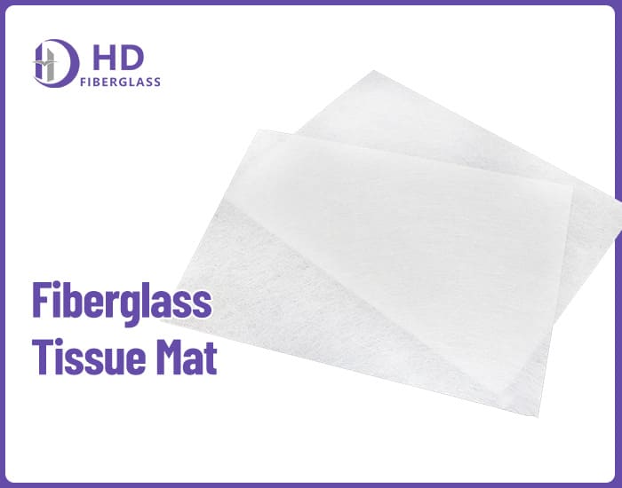 Fiberglass tissue mat-HD Fiberglass