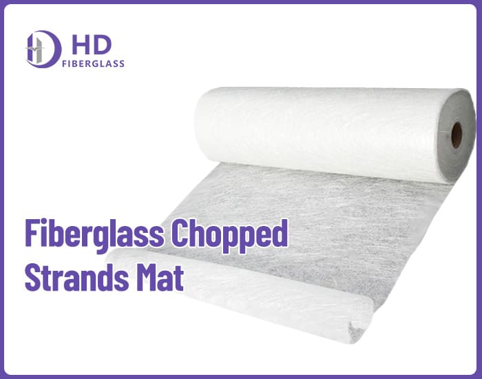 Fiberglass chopped strand mat-HD Fiberglass